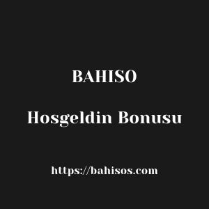 Bahiso Hosgeldin Bonusu