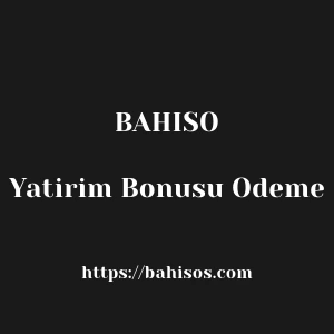 Bahiso Yatirim Bonusu Odeme
