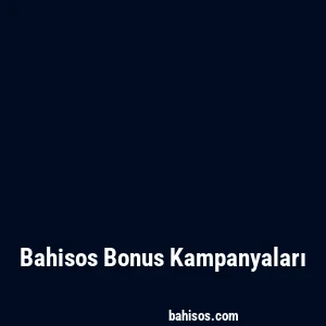 Bahisos Bonus Kampanyaları