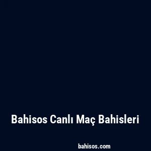 Bahisos Canlı Maç Bahisleri