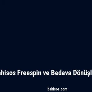 Bahisos Freespin ve Bedava Dönüşler