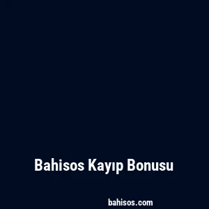 Bahisos Kayıp Bonusu