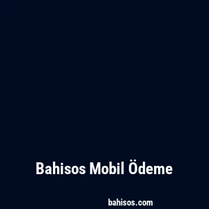 Bahisos Mobil Ödeme