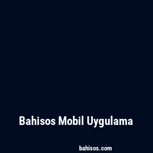 Bahisos Mobil Uygulama