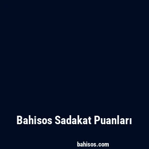 Bahisos Sadakat Puanları