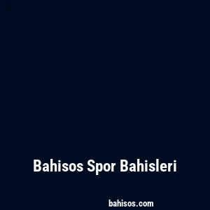 Bahisos Spor Bahisleri
