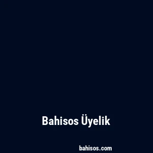 Bahisos Üyelik