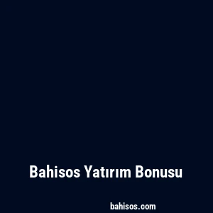 Bahisos Yatırım Bonusu